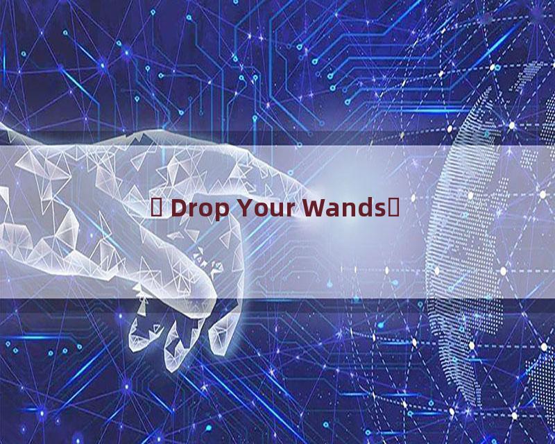 Drop Your Wands