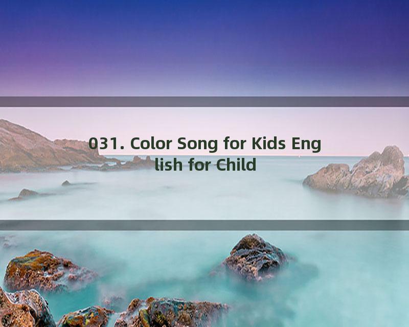 031. Color Song for Kids English for Children  English for Kids