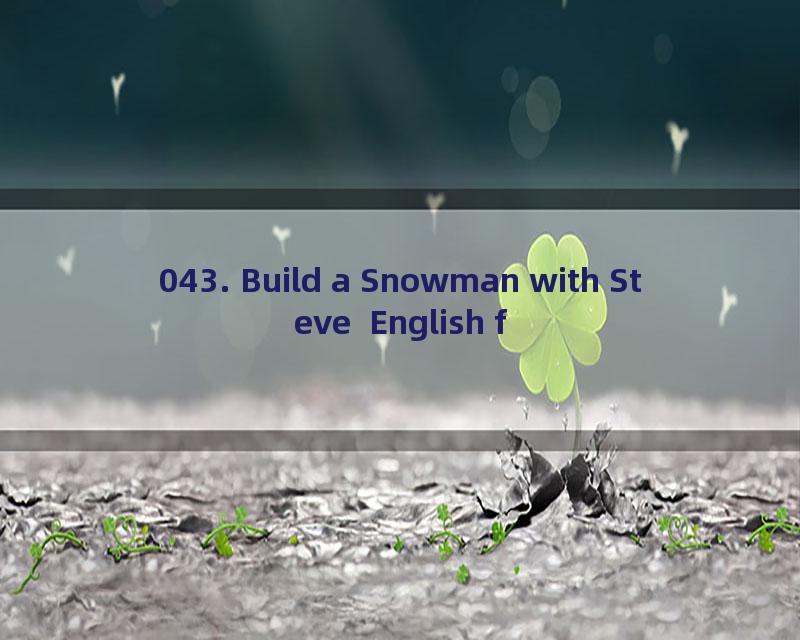 043. Build a Snowman with Steve  English for Kids  English for Children