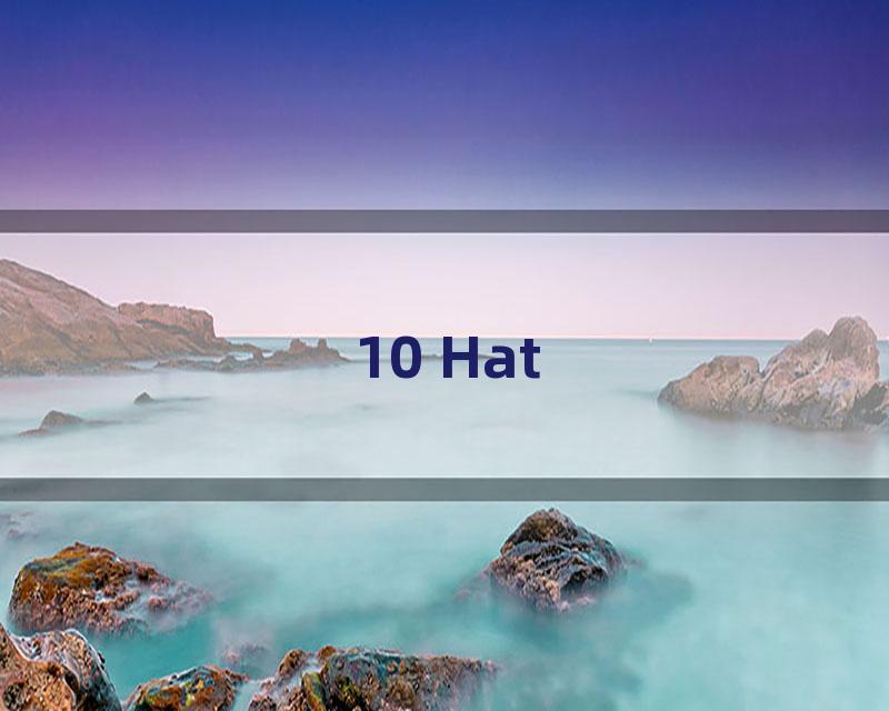 10 Hat