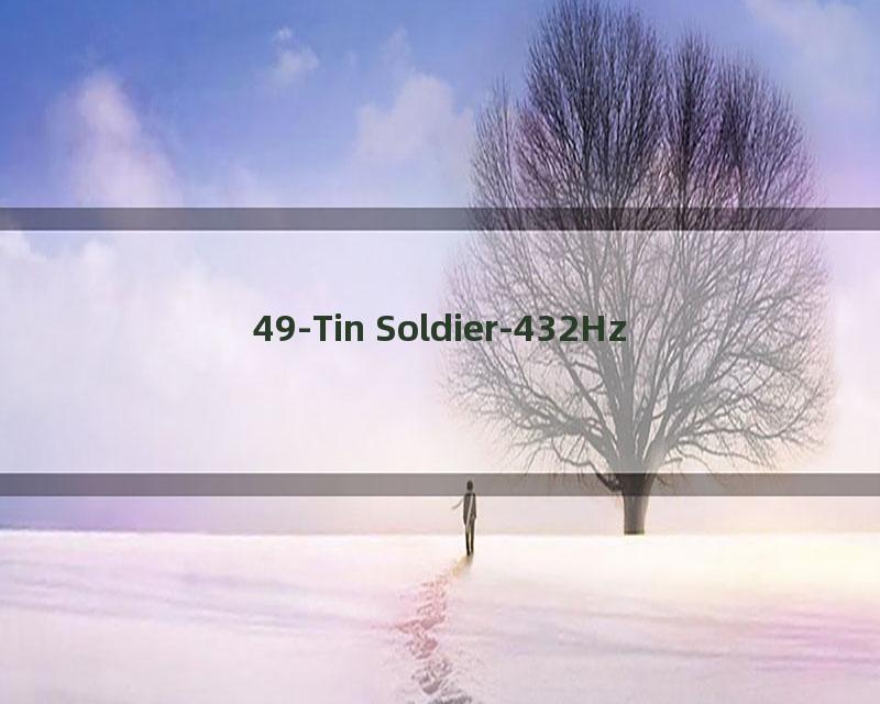 49-Tin Soldier-432Hz