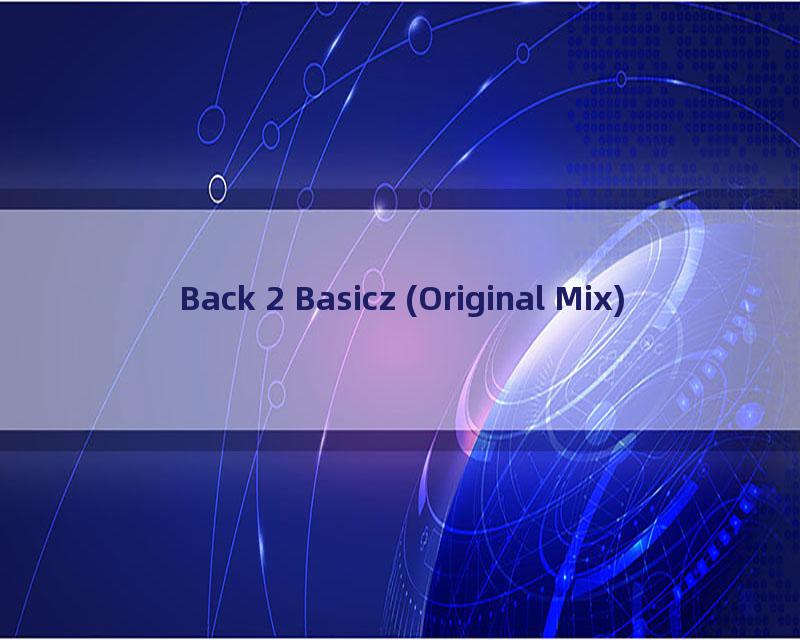 Back 2 Basicz (Original Mix)