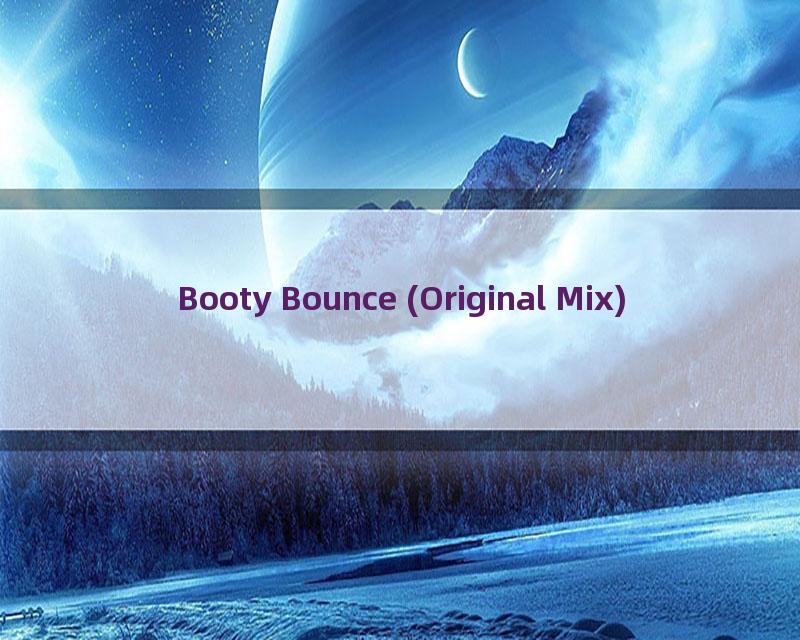 Booty Bounce (Original Mix)