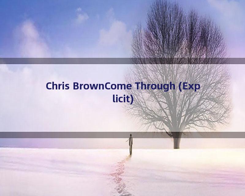 Chris BrownCome Through (Explicit)