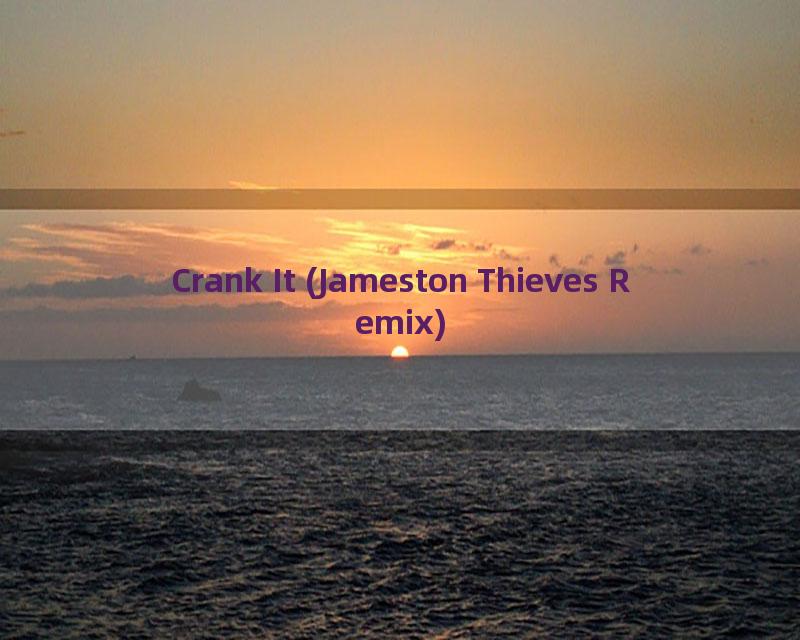 Crank It (Jameston Thieves Remix)