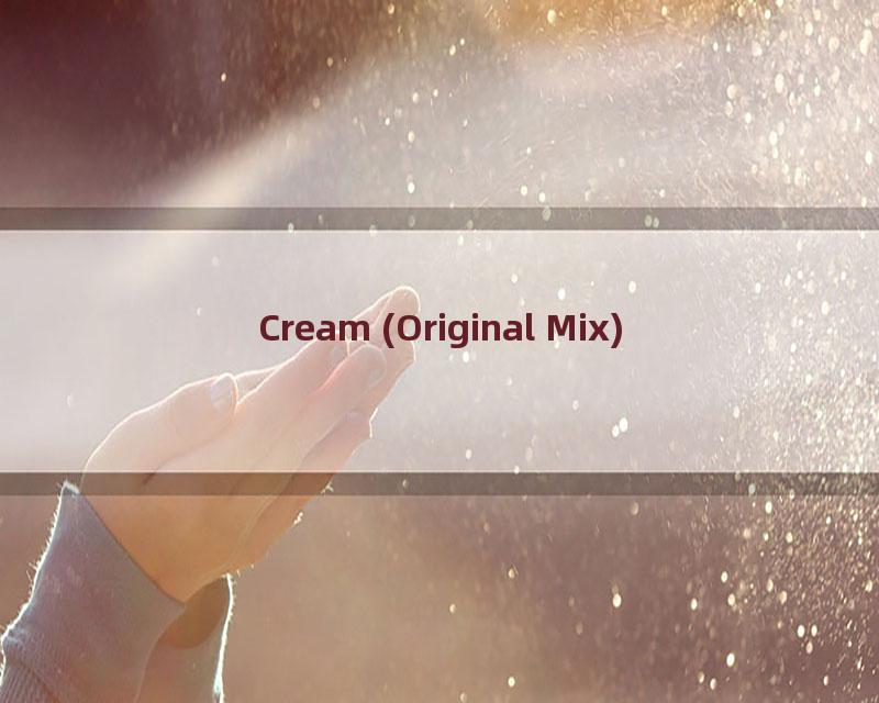 Cream (Original Mix)