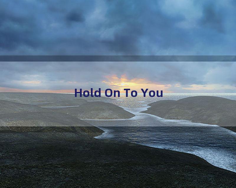 Hold On To You