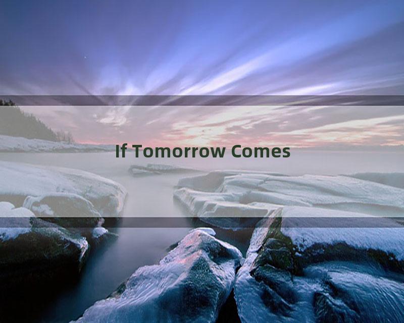 If Tomorrow Comes