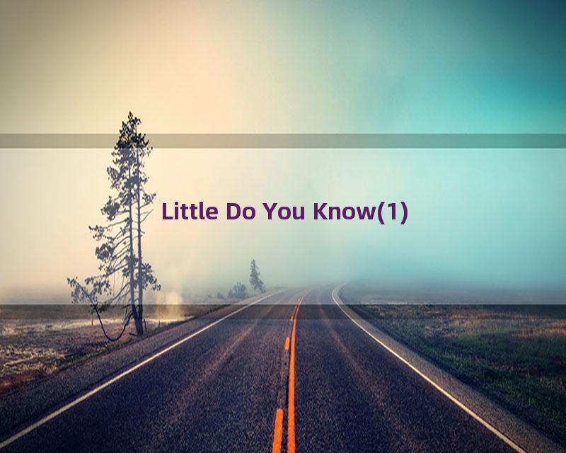 Little Do You Know(1)