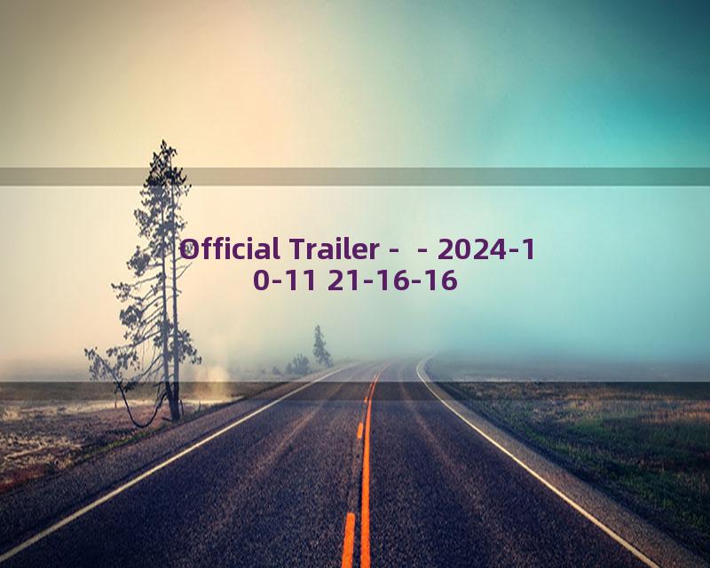 Official Trailer -  - 2024-10-11 21-16-16