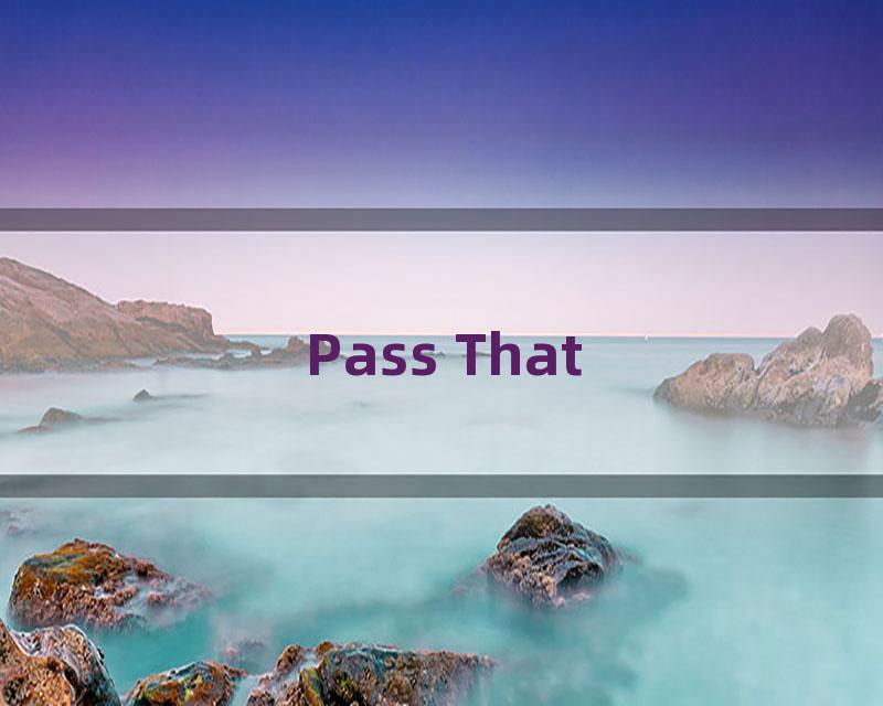 Pass That