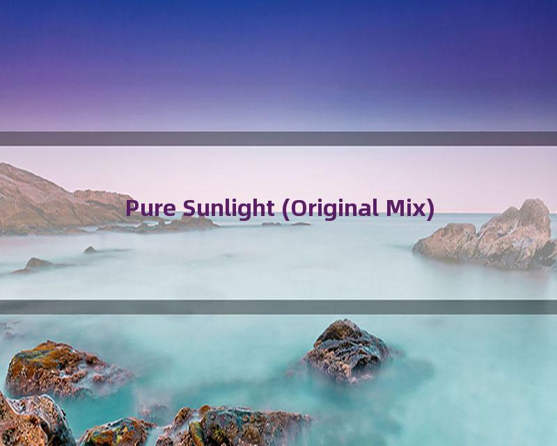 Pure Sunlight (Original Mix)