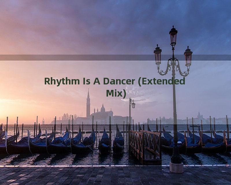 Rhythm Is A Dancer (Extended Mix)