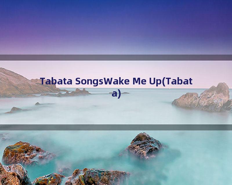 Tabata SongsWake Me Up(Tabata)