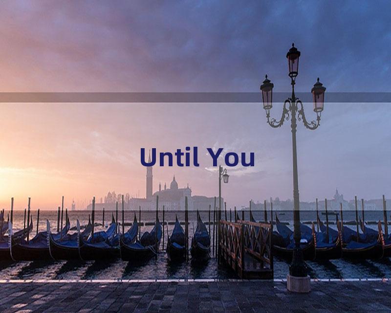 Until You