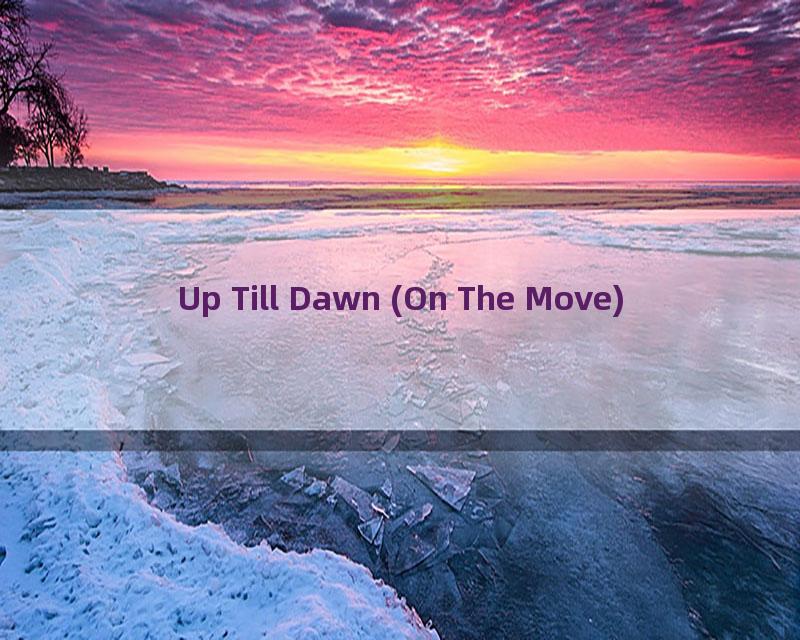 Up Till Dawn (On The Move)