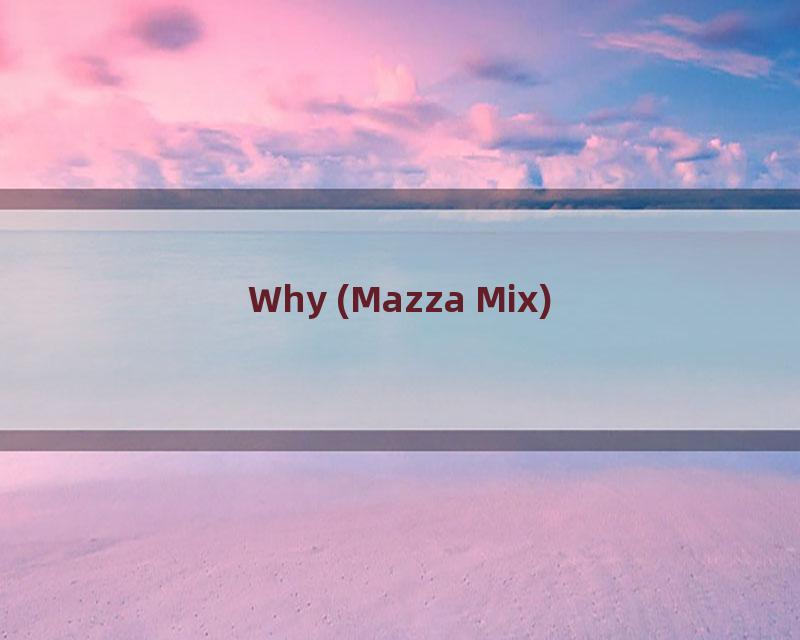 Why (Mazza Mix)