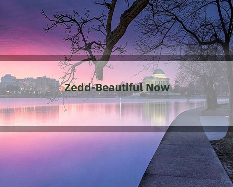 Zedd-Beautiful Now